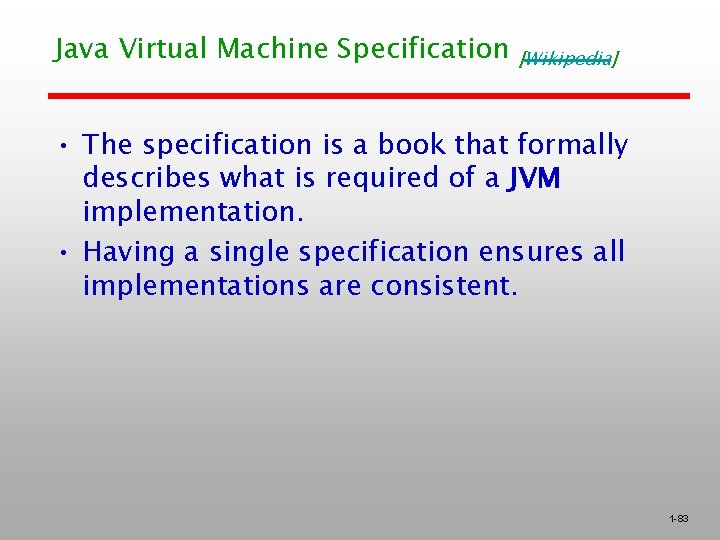 Java Virtual Machine Specification [Wikipedia] • The specification is a book that formally describes