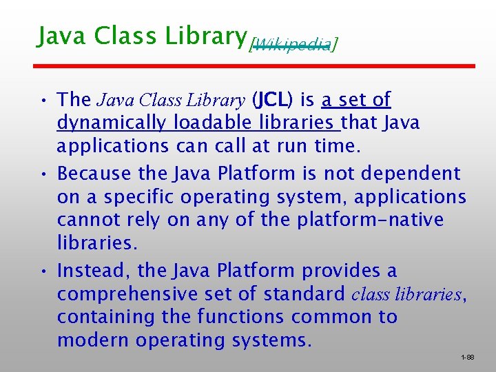 Java Class Library[Wikipedia] • The Java Class Library (JCL) is a set of dynamically