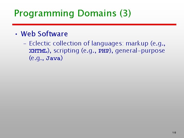 Programming Domains (3) • Web Software – Eclectic collection of languages: markup (e. g.