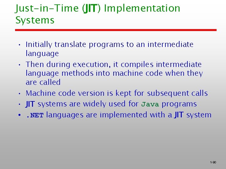 Just-in-Time (JIT) Implementation Systems • Initially translate programs to an intermediate language • Then