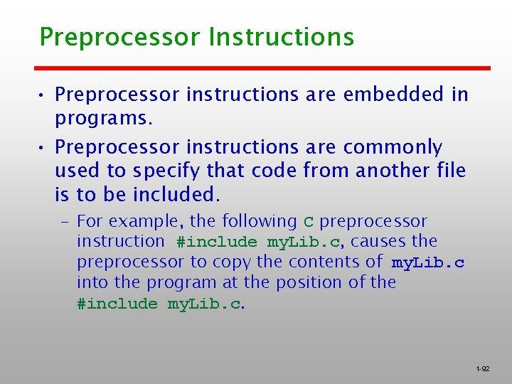 Preprocessor Instructions • Preprocessor instructions are embedded in programs. • Preprocessor instructions are commonly