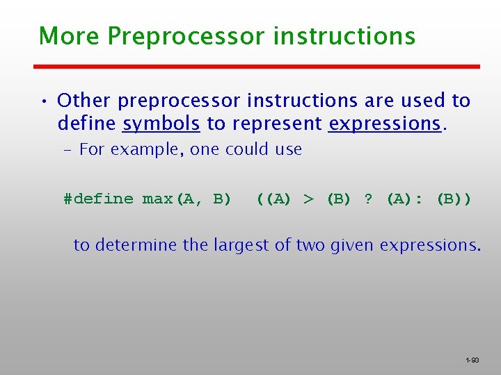 More Preprocessor instructions • Other preprocessor instructions are used to define symbols to represent