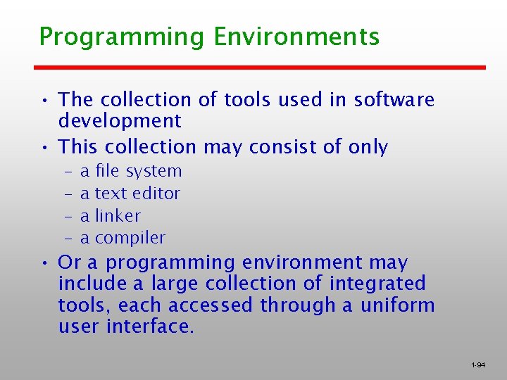 Programming Environments • The collection of tools used in software development • This collection