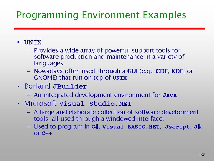 Programming Environment Examples • UNIX – Provides a wide array of powerful support tools