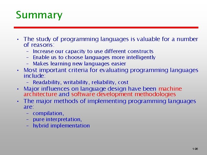 Summary • The study of programming languages is valuable for a number of reasons: