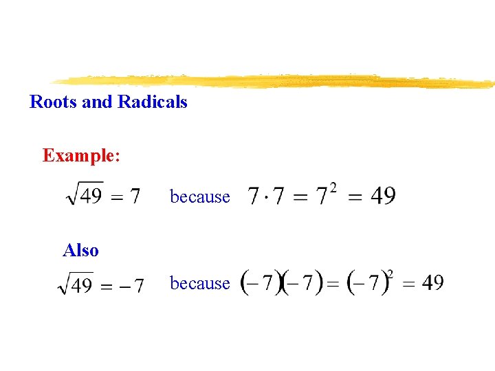 Roots and Radicals Example: because Also because 