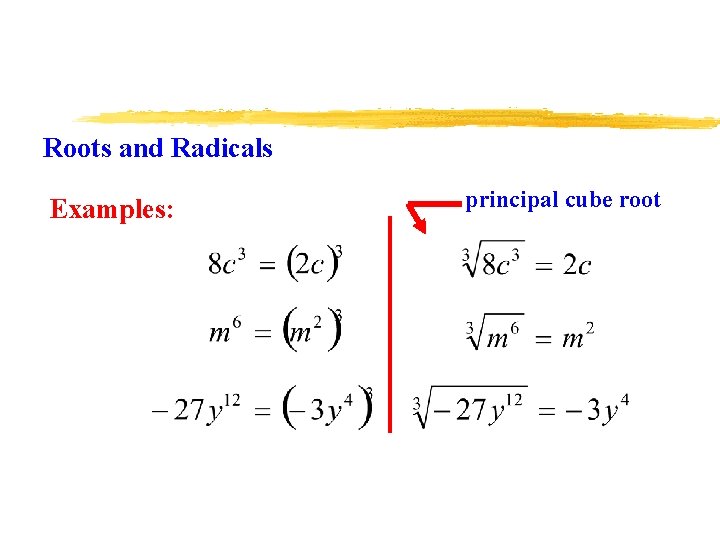 Roots and Radicals Examples: principal cube root 