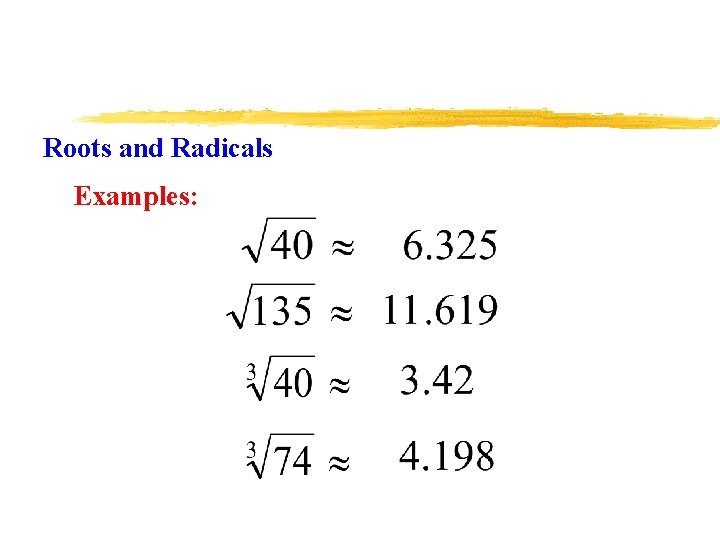 Roots and Radicals Examples: 