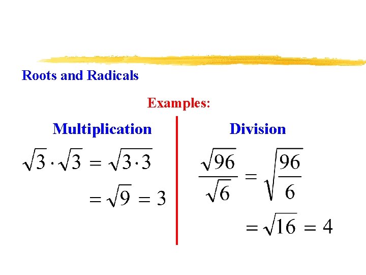 Roots and Radicals Examples: Multiplication Division 