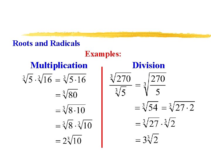 Roots and Radicals Examples: Multiplication Division 