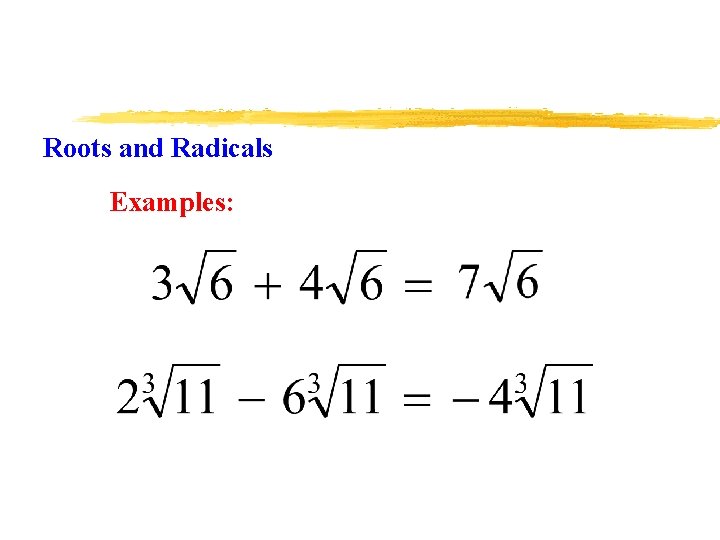 Roots and Radicals Examples: 