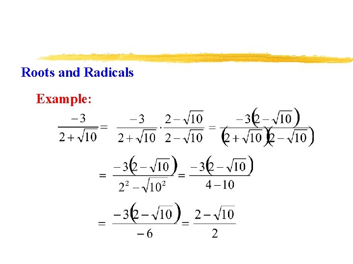 Roots and Radicals Example: 