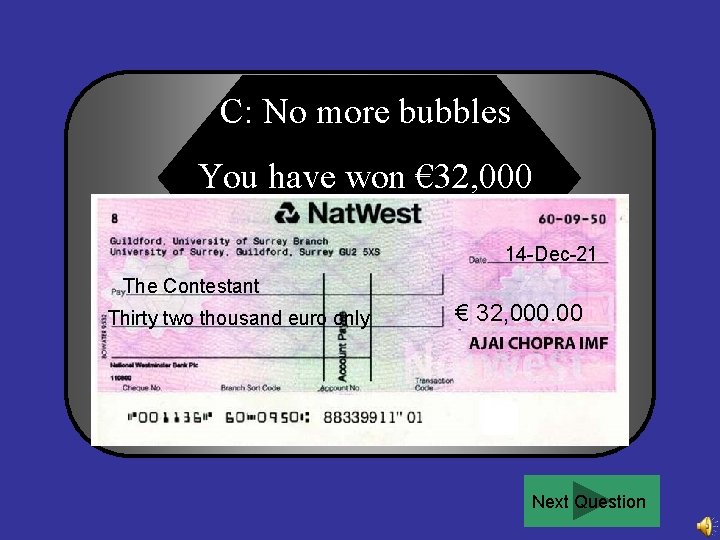 C: No more bubbles You have won € 32, 000 14 -Dec-21 The Contestant