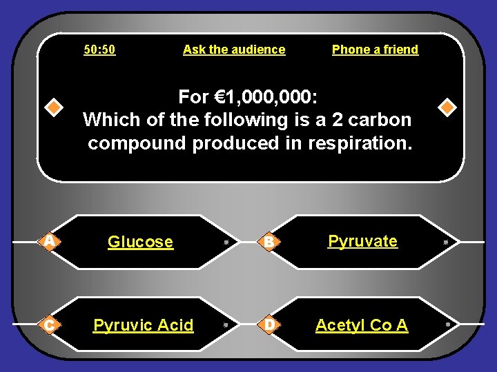 50: 50 Ask the audience Phone a friend For € 1, 000: Which of