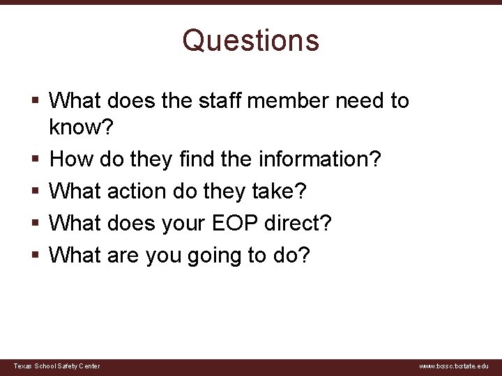 Questions § What does the staff member need to know? § How do they