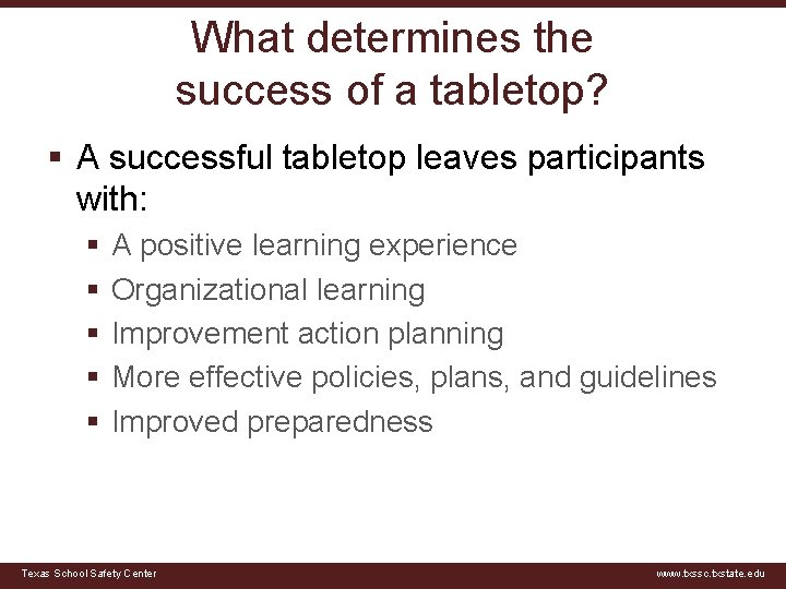 What determines the success of a tabletop? § A successful tabletop leaves participants with:
