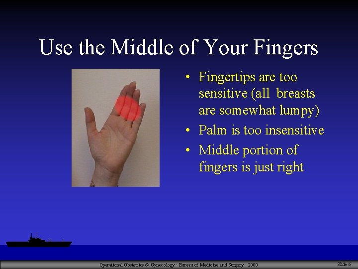 Use the Middle of Your Fingers • Fingertips are too sensitive (all breasts are