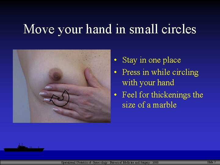 Move your hand in small circles • Stay in one place • Press in