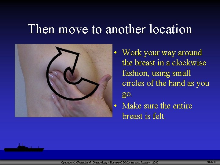 Then move to another location • Work your way around the breast in a