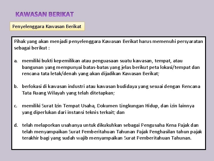Penyelenggara Kawasan Berikat Pihak yang akan menjadi penyelenggara Kawasan Berikat harus memenuhi persyaratan sebagai