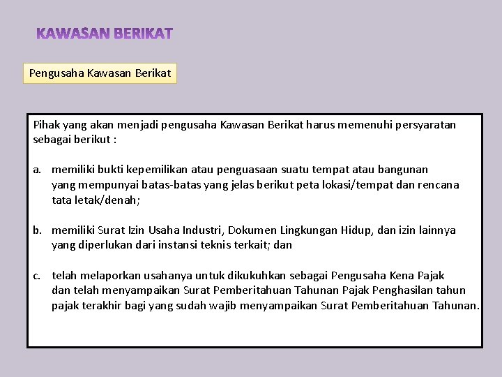 Pengusaha Kawasan Berikat Pihak yang akan menjadi pengusaha Kawasan Berikat harus memenuhi persyaratan sebagai