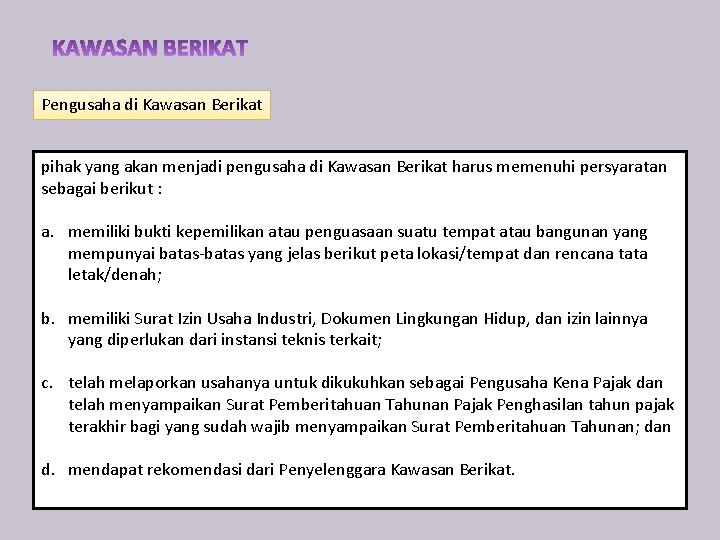 Pengusaha di Kawasan Berikat pihak yang akan menjadi pengusaha di Kawasan Berikat harus memenuhi