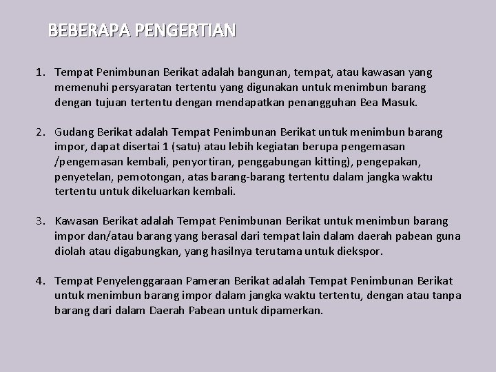 BEBERAPA PENGERTIAN 1. Tempat Penimbunan Berikat adalah bangunan, tempat, atau kawasan yang memenuhi persyaratan