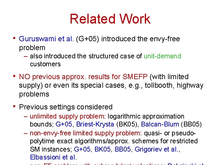 Related Work • Guruswami et al. (G+05) introduced the envy-free problem – also introduced