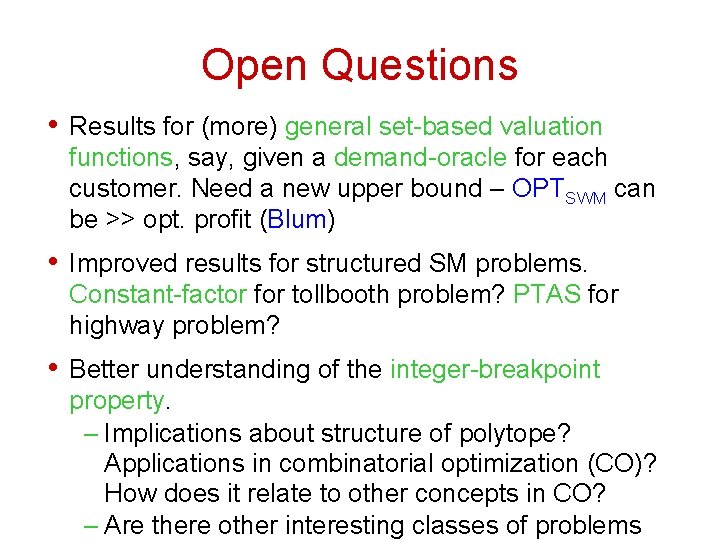 Open Questions • Results for (more) general set-based valuation functions, say, given a demand-oracle