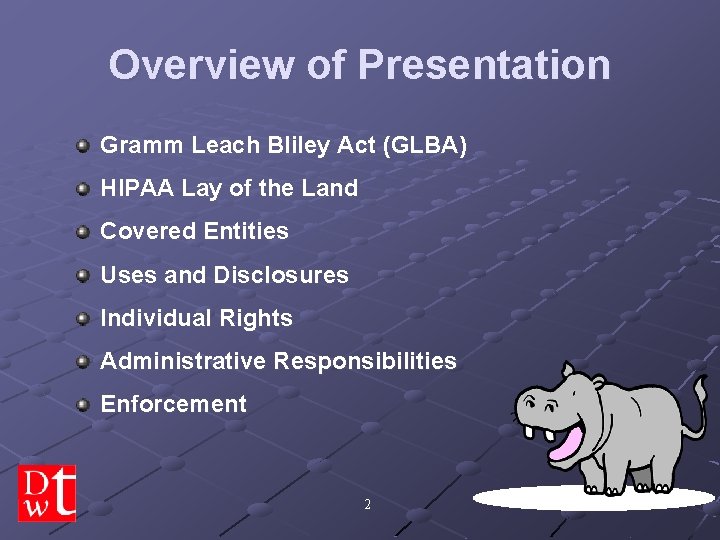 Overview of Presentation Gramm Leach Bliley Act (GLBA) HIPAA Lay of the Land Covered