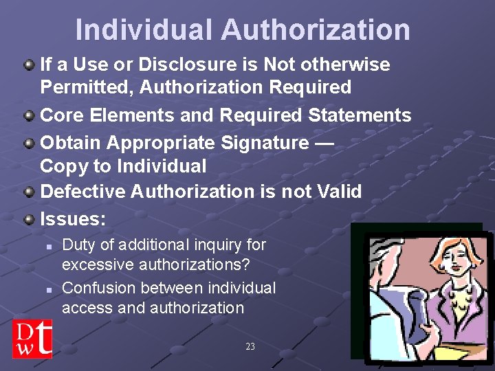 Individual Authorization If a Use or Disclosure is Not otherwise Permitted, Authorization Required Core