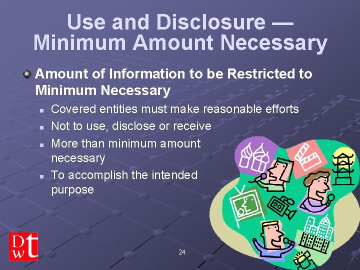 Use and Disclosure — Minimum Amount Necessary Amount of Information to be Restricted to