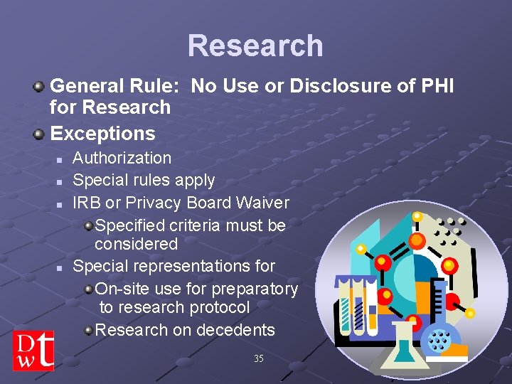 Research General Rule: No Use or Disclosure of PHI for Research Exceptions n n