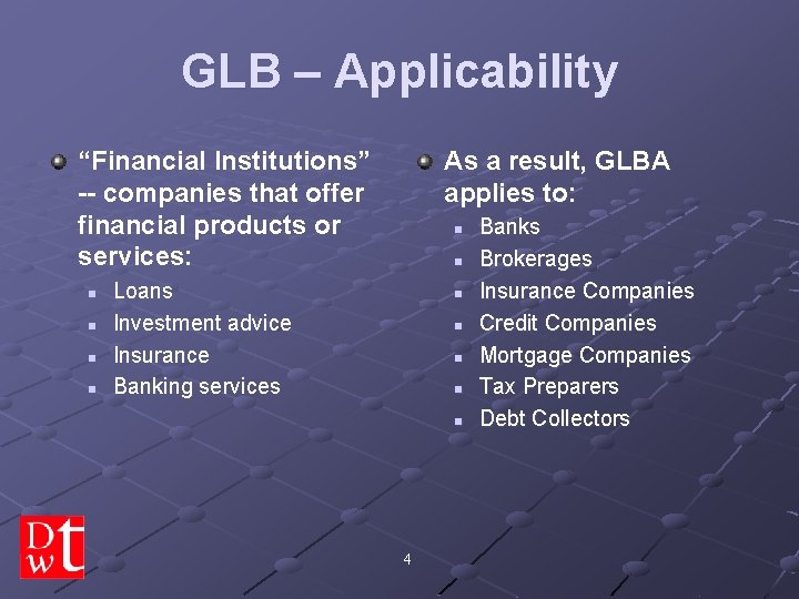 GLB – Applicability “Financial Institutions” -- companies that offer financial products or services: n