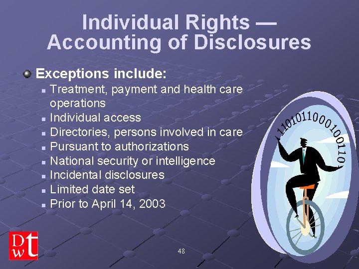 Individual Rights — Accounting of Disclosures Exceptions include: n n n n Treatment, payment