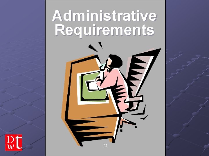 Administrative Requirements 51 