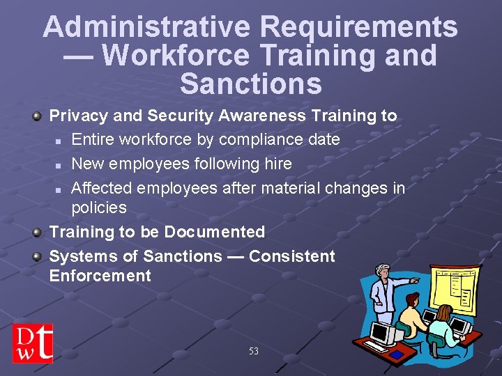 Administrative Requirements — Workforce Training and Sanctions Privacy and Security Awareness Training to n