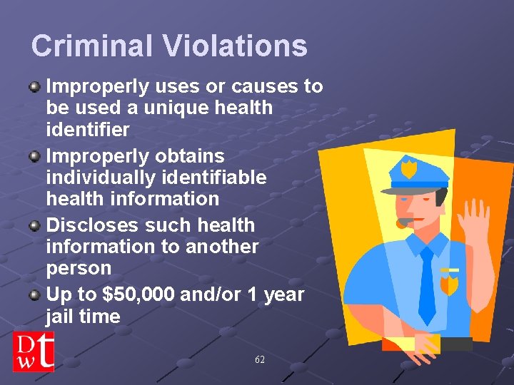 Criminal Violations Improperly uses or causes to be used a unique health identifier Improperly