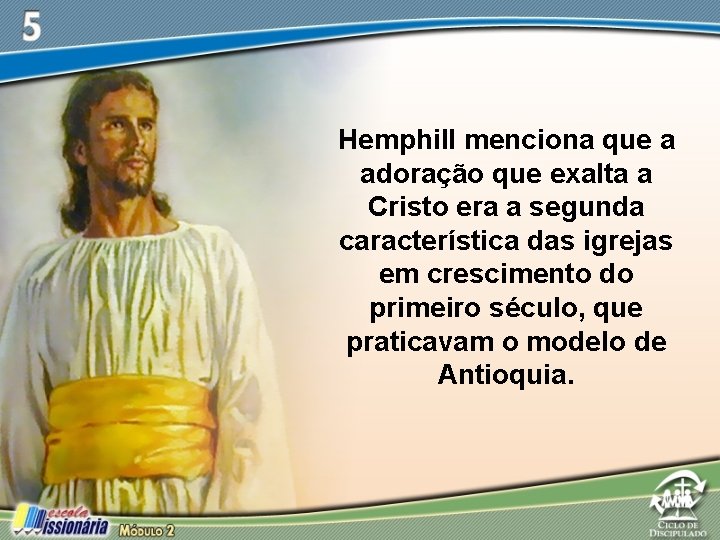 Hemphill menciona que a adoração que exalta a Cristo era a segunda característica das