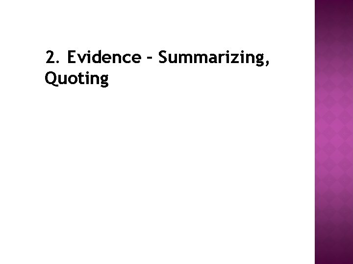 2. Evidence – Summarizing, Quoting 