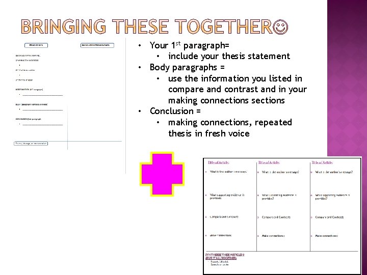  • Your 1 st paragraph= • include your thesis statement • Body paragraphs