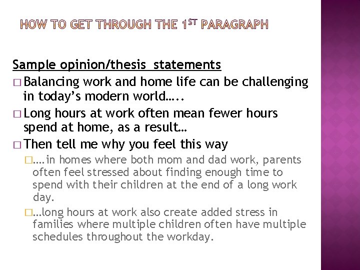 Sample opinion/thesis statements � Balancing work and home life can be challenging in today’s