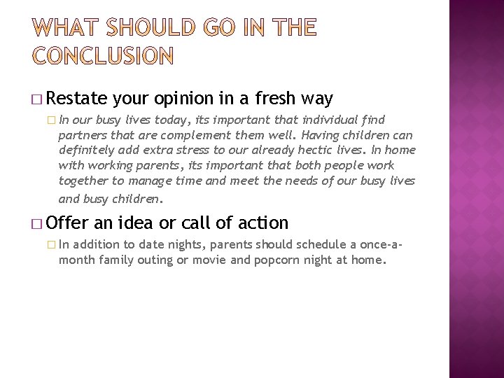 � Restate your opinion in a fresh way � In our busy lives today,