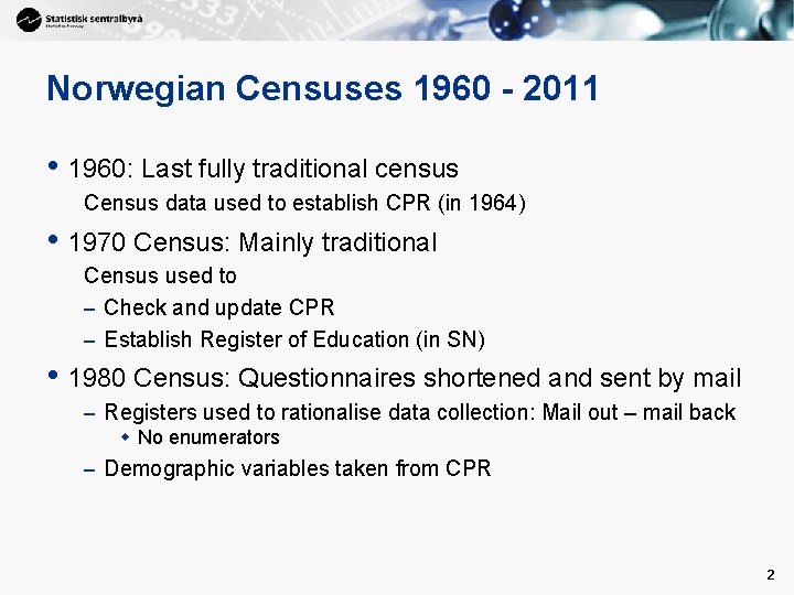 Norwegian Censuses 1960 - 2011 • 1960: Last fully traditional census Census data used