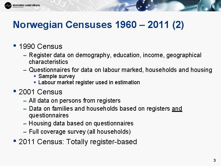 Norwegian Censuses 1960 – 2011 (2) • 1990 Census – Register data on demography,