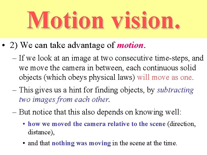 Motion vision. • 2) We can take advantage of motion. – If we look