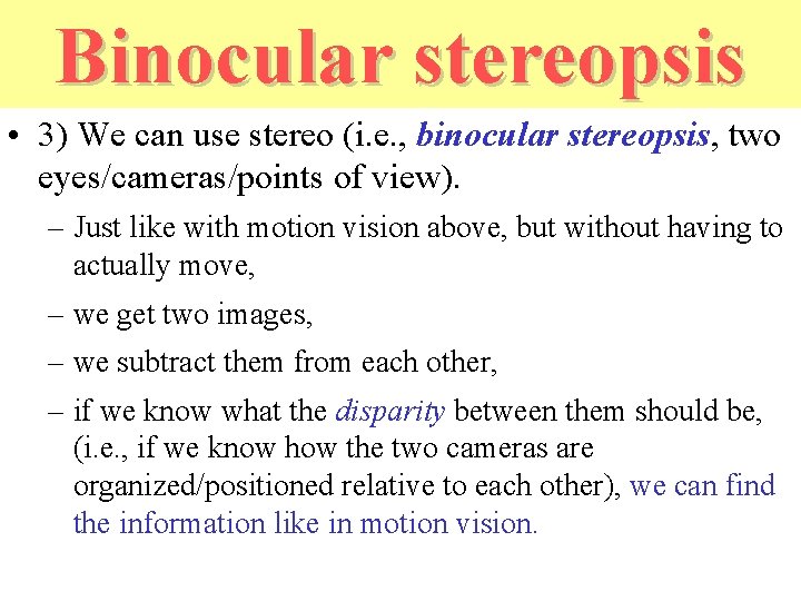 Binocular stereopsis • 3) We can use stereo (i. e. , binocular stereopsis, two