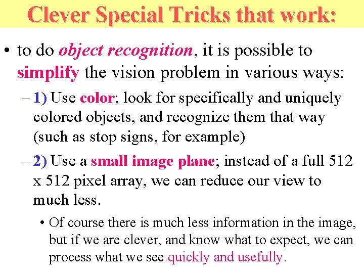 Clever Special Tricks that work: • to do object recognition, it is possible to