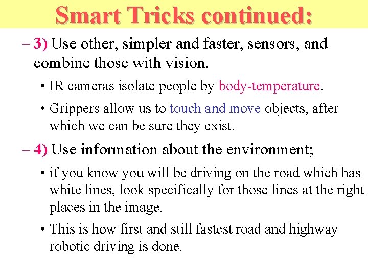 Smart Tricks continued: – 3) Use other, simpler and faster, sensors, and combine those
