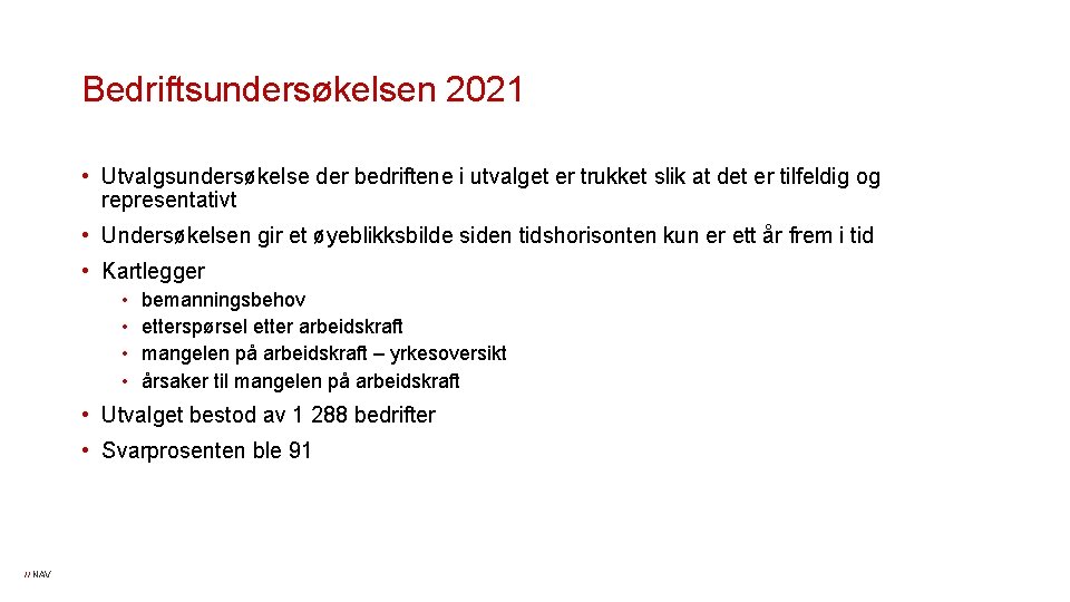 Bedriftsundersøkelsen 2021 • Utvalgsundersøkelse der bedriftene i utvalget er trukket slik at det er